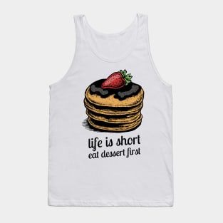 life is short eat dessert first Tank Top